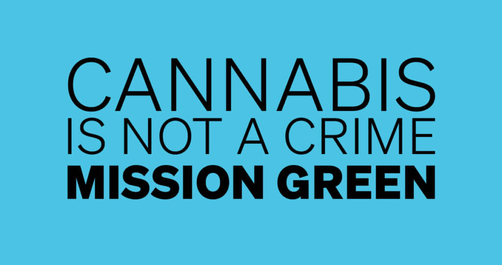 Cannabis is Not a Crime | Mission Green